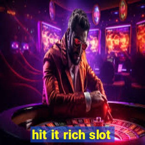 hit it rich slot